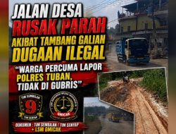 Jalan di Tuban Rusak Parah Akibat Tambang Galian dugaan Ilegal “Warga Percuma Lapor Polisi tidak di Gubris”